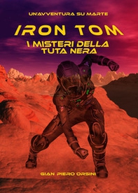Iron Tom. I misteri della tuta nera - Librerie.coop
