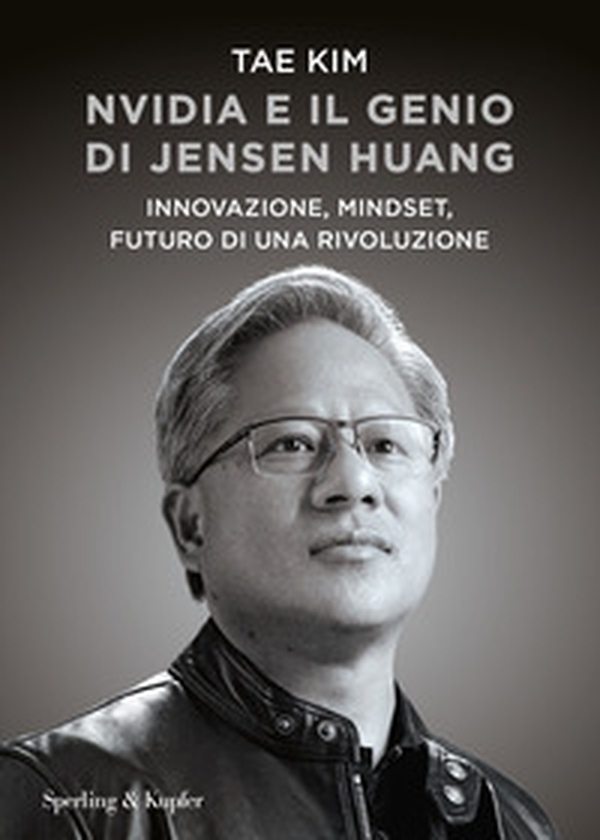 Nvidia e il genio di Jensen Huang. Innovazione, mindset, futuro di una rivoluzione - Librerie.coop Nvidia e il genio di Jensen Huang. Innovazione, mindset, futuro di una rivoluzione - Librerie.coop