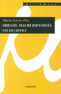 Oreste Macrì ispanista. Studi critici - Librerie.coop