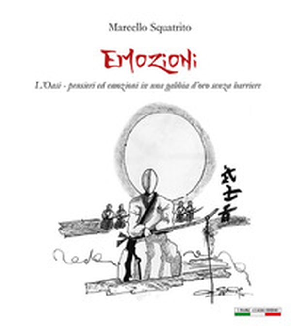 Emozioni. L'Oasi: pensieri ed emozioni in una gabbia d'oro senza barriere - Librerie.coop Emozioni. L'Oasi: pensieri ed emozioni in una gabbia d'oro senza barriere - Librerie.coop