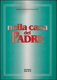Nella casa del Padre: edizione per il Piemonte 1997. Partitura di accompagnamento. Repertorio di canti per la liturgia - Librerie.coop