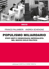 Populismo miliardario. Stati Uniti e democrazia imperialista nel nuovo ciclo politico - Librerie.coop