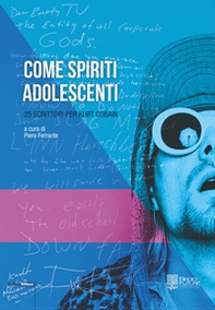 Come spiriti adolescenti. 25 scrittori per Kurt Cobain - Librerie.coop
