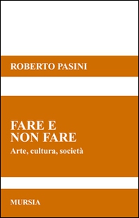 Fare e non fare. Arte, cultura, società - Librerie.coop