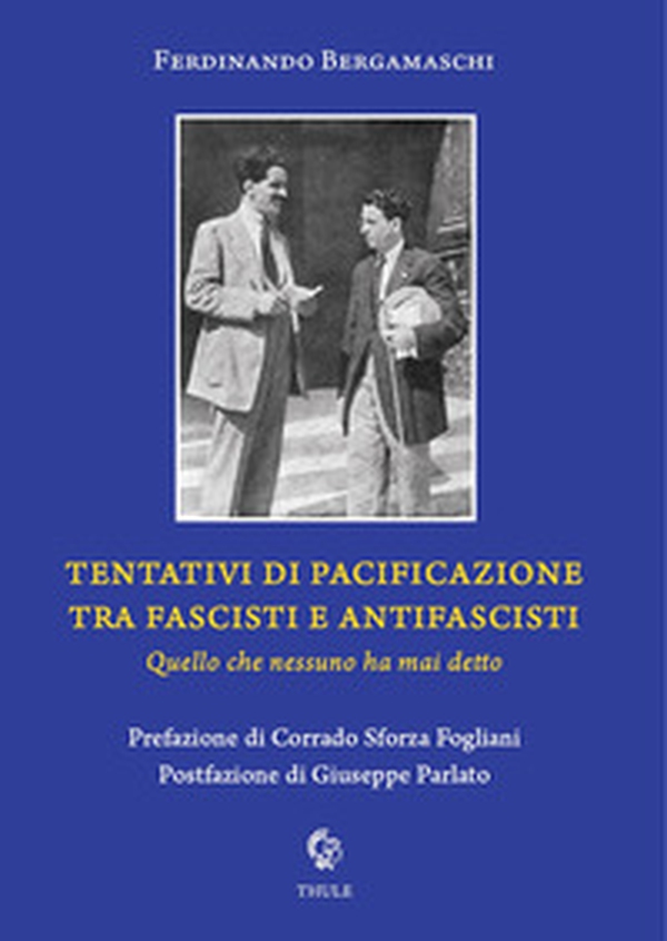 Tentativi di pacificazione tra fascisti e antifascisti. Quello che nessuno ha mai detto - Librerie.coop Tentativi di pacificazione tra fascisti e antifascisti. Quello che nessuno ha mai detto - Librerie.coop