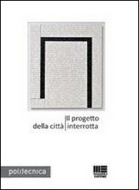 Il progetto della città interrotta - Librerie.coop