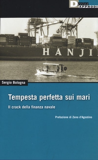 Tempesta perfetta sui mari. Il crack della finanza navale - Librerie.coop