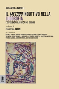 Il metodo induttivo nella ludosofia. L'esperienza filosofica del giocare - Librerie.coop