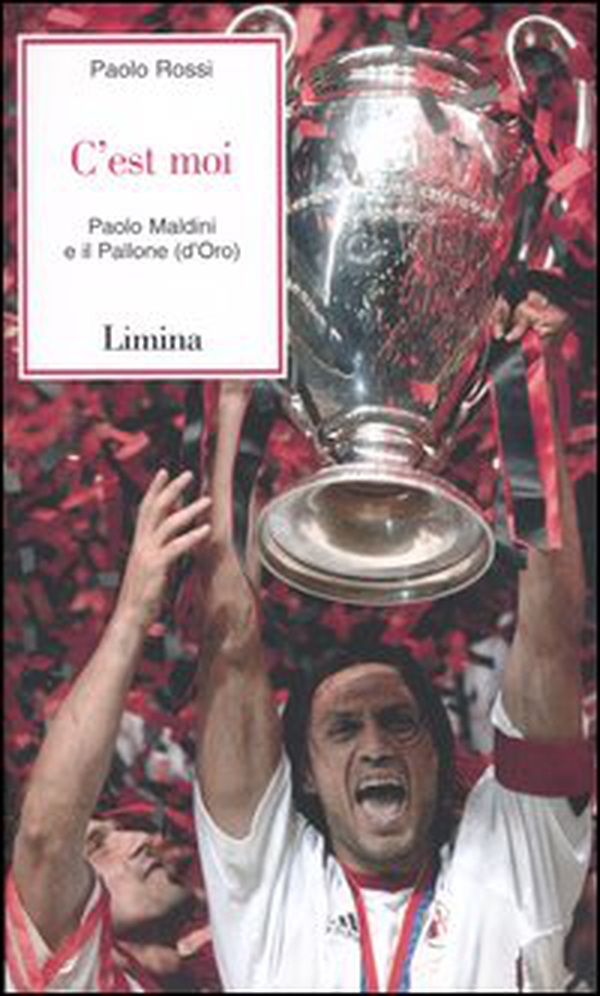 C'est moi. Paolo Maldini e il Pallone (d'Oro) - Librerie.coop C'est moi. Paolo Maldini e il Pallone (d'Oro) - Librerie.coop