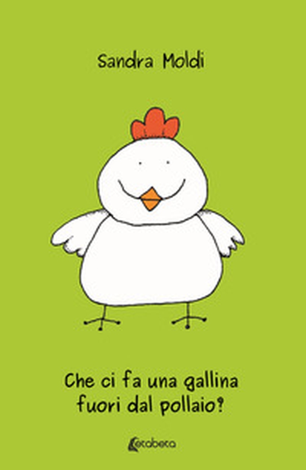Che ci fa una gallina fuori dal pollaio? - Librerie.coop Che ci fa una gallina fuori dal pollaio? - Librerie.coop