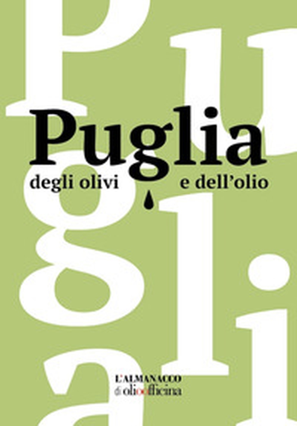 Puglia degli olivi e dell'olio. L'Almanacco di Olio Officina - Librerie.coop Puglia degli olivi e dell'olio. L'Almanacco di Olio Officina - Librerie.coop