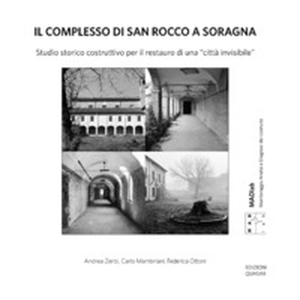 Il complesso di San Rocco a Soragna. Studio storico costruttivo per il restauro di una «città invisibile» - Librerie.coop Il complesso di San Rocco a Soragna. Studio storico costruttivo per il restauro di una «città invisibile» - Librerie.coop