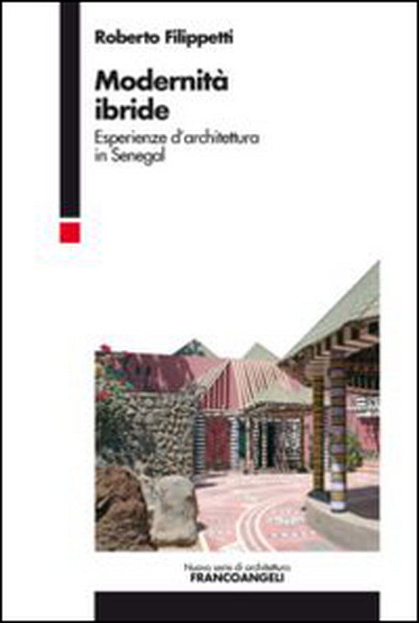 Modernità ibride. Esperienze d'architettura in Senegal - Librerie.coop Modernità ibride. Esperienze d'architettura in Senegal - Librerie.coop