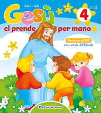 Gesù ci prende per mano. 4 anni - Librerie.coop