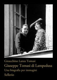 Giuseppe Tomasi di Lampedusa. Una biografia per immagini - Librerie.coop