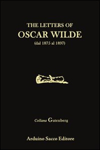 The letters of Oscar Wilde - Librerie.coop The letters of Oscar Wilde - Librerie.coop