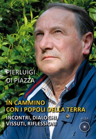 In cammino con i popoli della terra. Incontri, dialoghi, vissuti, riflessioni - Librerie.coop