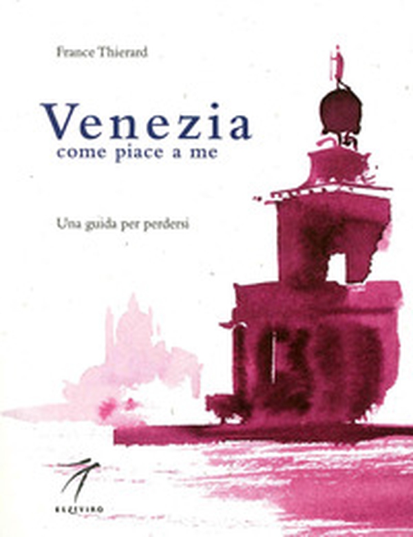 Venezia come piace a me. Una guida per perdersi - Librerie.coop Venezia come piace a me. Una guida per perdersi - Librerie.coop