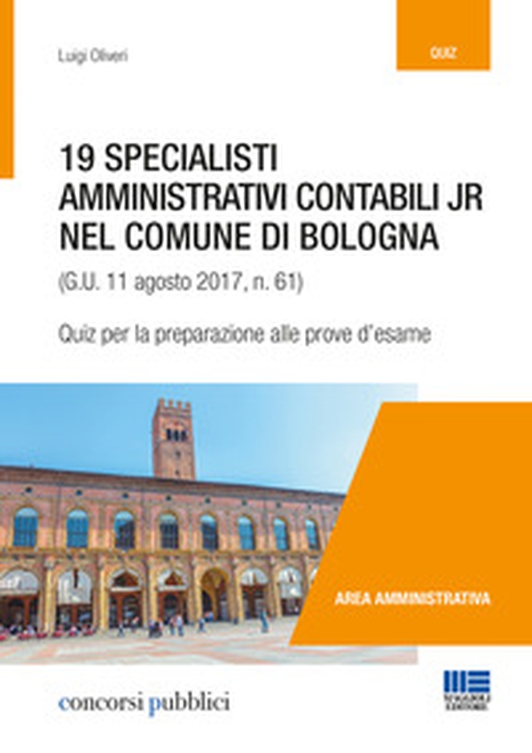 19 specialisti amministrativi contabili jr nel Comune di Bologna (G. U. 11 agosto 2017, n. 61). Quiz per la preparazione alle prove d'esame - Librerie.coop 19 specialisti amministrativi contabili jr nel Comune di Bologna (G. U. 11 agosto 2017, n. 61). Quiz per la preparazione alle prove d'esame - Librerie.coop