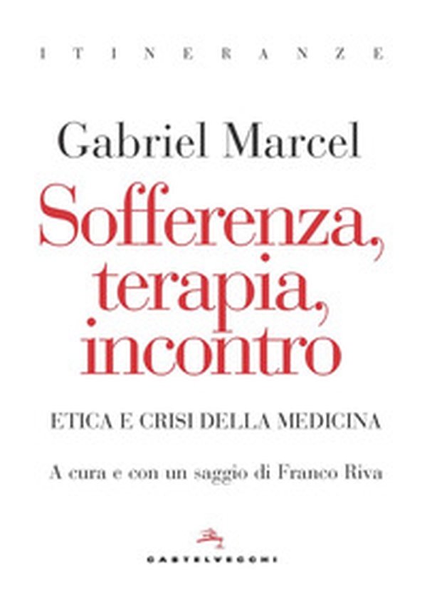 Sofferenza, terapia, incontro. Etica e crisi della medicina - Librerie.coop Sofferenza, terapia, incontro. Etica e crisi della medicina - Librerie.coop