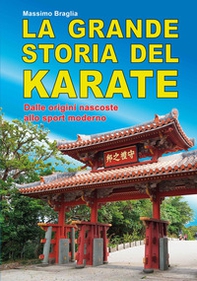 La grande storia del karate. Dalle origini nascoste allo sport moderno - Librerie.coop La grande storia del karate. Dalle origini nascoste allo sport moderno - Librerie.coop