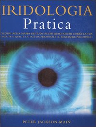 Iridologia pratica. Scopri nella mappa dei tuoi occhi quali rischi corre la tua salute e qual è la tua via personale al benessere psicofisico - Librerie.coop Iridologia pratica. Scopri nella mappa dei tuoi occhi quali rischi corre la tua salute e qual è la tua via personale al benessere psicofisico - Librerie.coop