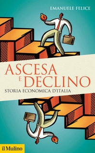 Ascesa e declino. Storia economica d'Italia - Librerie.coop