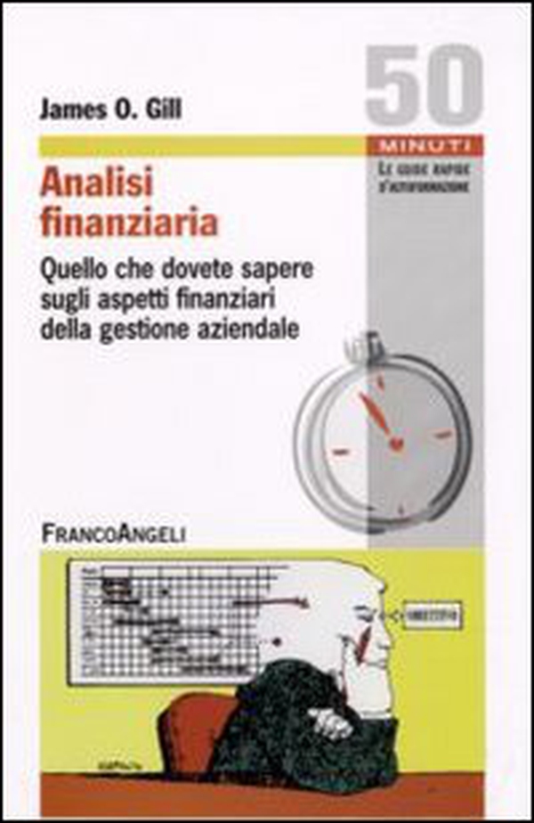 Analisi finanziaria: quello che dovete sapere sugli aspetti finanziari della gestione aziendale - Librerie.coop Analisi finanziaria: quello che dovete sapere sugli aspetti finanziari della gestione aziendale - Librerie.coop