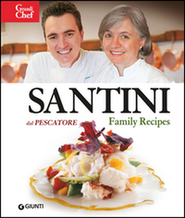 Santini. Dal Pescatore. Family Recipes - Librerie.coop Santini. Dal Pescatore. Family Recipes - Librerie.coop