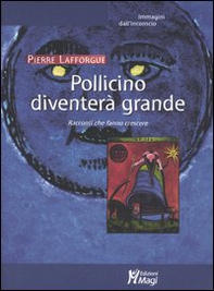 Pollicino diventerà grande. Racconti che fanno crescere - Librerie.coop Pollicino diventerà grande. Racconti che fanno crescere - Librerie.coop