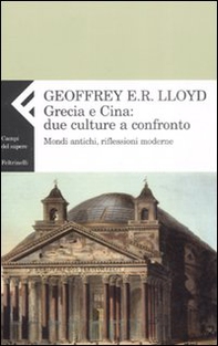 Grecia e Cina: due culture a confronto. Mondi antichi, riflessioni moderne - Librerie.coop Grecia e Cina: due culture a confronto. Mondi antichi, riflessioni moderne - Librerie.coop