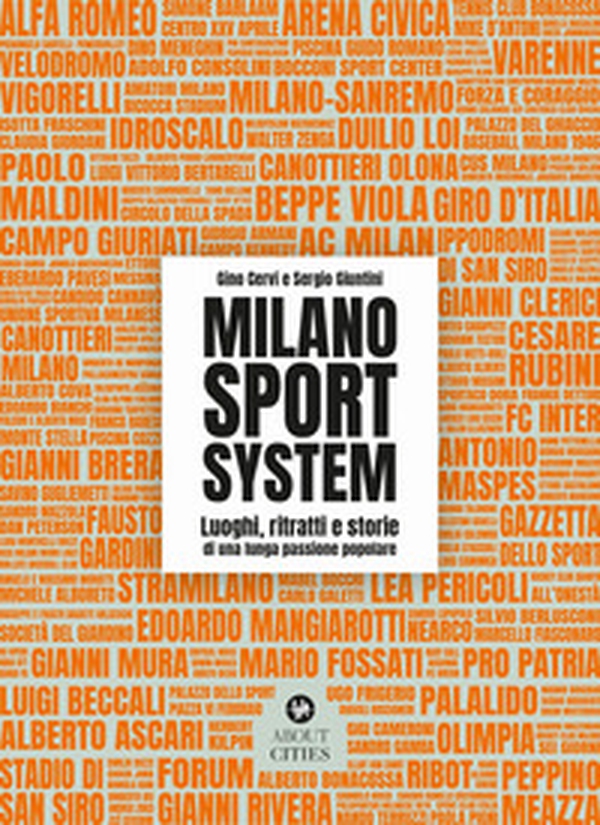 Milano Sport System. Luoghi, ritratti e storie di una lunga passione popolare - Librerie.coop Milano Sport System. Luoghi, ritratti e storie di una lunga passione popolare - Librerie.coop