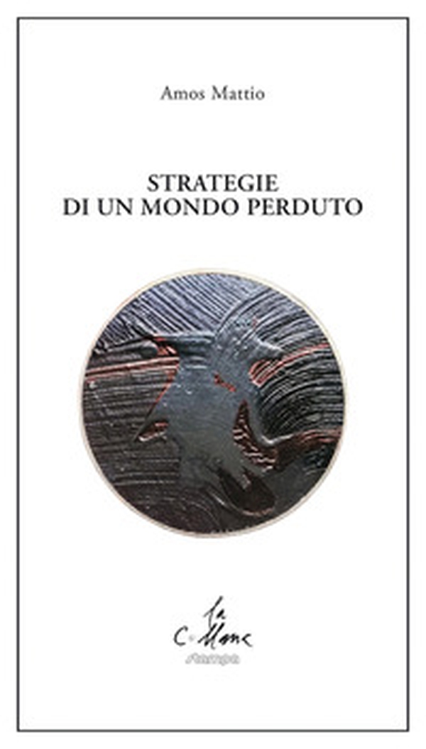 Strategie di un mondo perduto - Librerie.coop Strategie di un mondo perduto - Librerie.coop