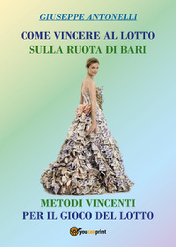 Come vincere al lotto sulla ruota di Bari - Librerie.coop Come vincere al lotto sulla ruota di Bari - Librerie.coop