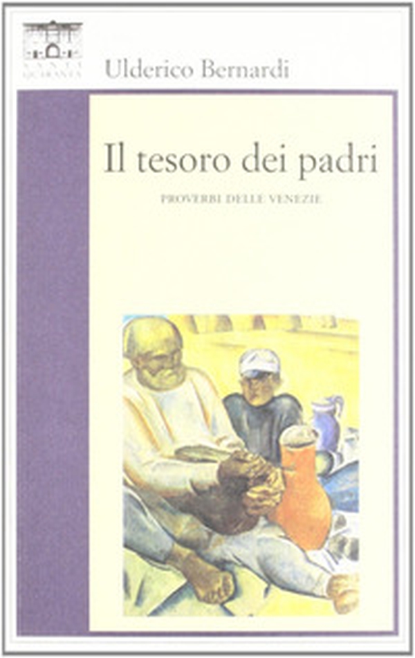 Il tesoro dei padri. I proverbi delle Venezie - Librerie.coop Il tesoro dei padri. I proverbi delle Venezie - Librerie.coop