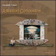 Fernando Falconi. Astrazioni compositive - Librerie.coop Fernando Falconi. Astrazioni compositive - Librerie.coop