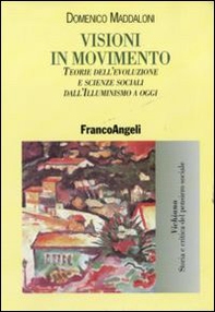 Visioni in movimento. Teorie dell'evoluzione e scienze sociali dall'Illuminismo a oggi - Librerie.coop