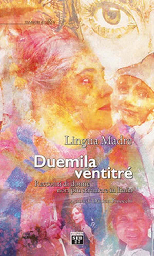 Lingua madre duemilaventitre. Racconti di donne non più straniere in Italia - Librerie.coop Lingua madre duemilaventitre. Racconti di donne non più straniere in Italia - Librerie.coop