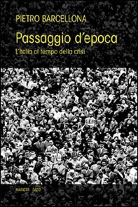 Passaggio d'epoca. L'Italia al tempo della crisi - Librerie.coop