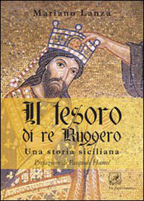 Il tesoro di re Ruggero. Una storia siciliana - Librerie.coop Il tesoro di re Ruggero. Una storia siciliana - Librerie.coop