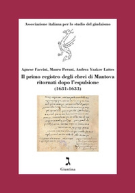Il primo registro degli ebrei di Mantova ritornati dopo l'espulsione (1631-1633) - Librerie.coop