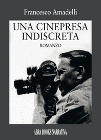 Una cinepresa indiscreta - Librerie.coop