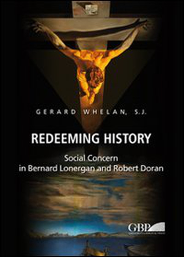 Redeeming history. Social concern in Bernard Lonergan and Robert Doran - Librerie.coop Redeeming history. Social concern in Bernard Lonergan and Robert Doran - Librerie.coop