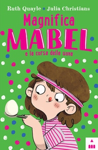 Magnifica Mabel e la corsa delle uova - Librerie.coop