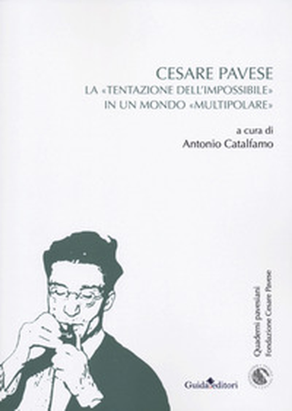 Cesare Pavese. La «tentazione dell'impossibile» in un mondo «multipolare» - Librerie.coop Cesare Pavese. La «tentazione dell'impossibile» in un mondo «multipolare» - Librerie.coop