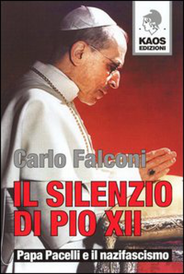 Il silenzio di Pio XII. Papa Pacelli e il nazifascismo - Librerie.coop Il silenzio di Pio XII. Papa Pacelli e il nazifascismo - Librerie.coop