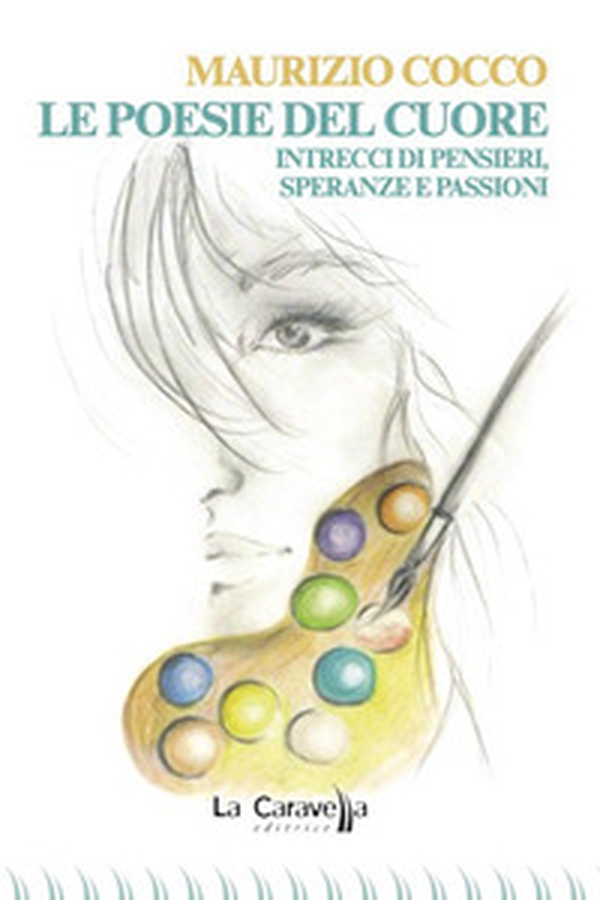 Le poesie del cuore. Intrecci di pensieri, speranze e passioni - Librerie.coop