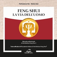 Feng shui. la via dell'uomo. manuale professionale di architettura feng shui 2 - Librerie.coop