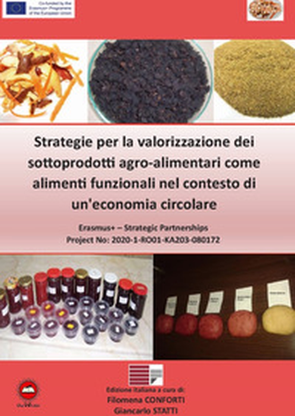 Strategie per la valorizzazione dei sottoprodotti agro-alimentari come alimenti funzionali nel contesto di un'economia circolare - Librerie.coop Strategie per la valorizzazione dei sottoprodotti agro-alimentari come alimenti funzionali nel contesto di un'economia circolare - Librerie.coop