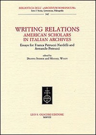 Writing Relations. American Scholars in Italian Archives. Essays for Franca Petrucci Nardelli and Armando Petrucci - Librerie.coop